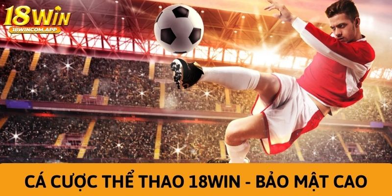 Chơi kèo phạt góc cùng 18win không lo về độ bảo mật 