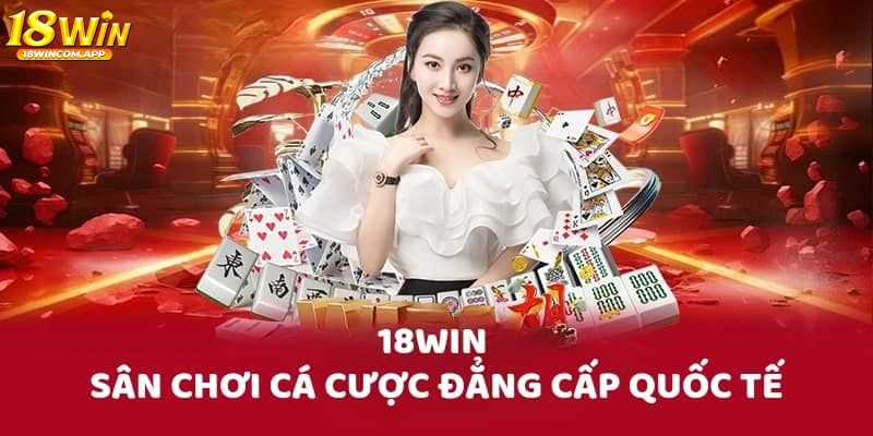 18win - Thương hiệu giải trí trực tuyến số 1 Việt Nam