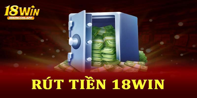 Giới thiệu về tính năng rút tiền của 18win